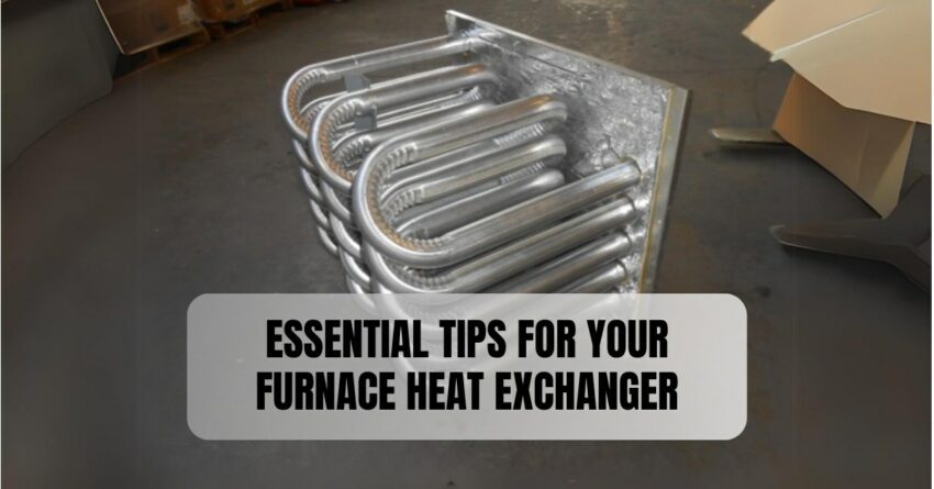 Essential Tips for Your Furnace Heat Exchanger