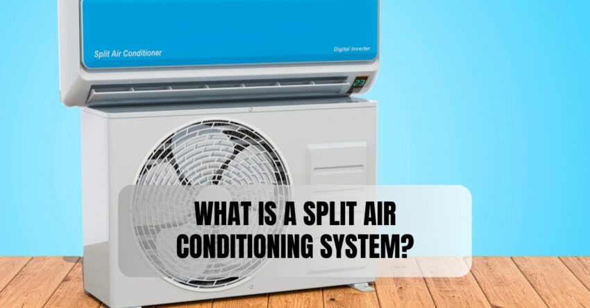 What is a Split Air Conditioning system?
