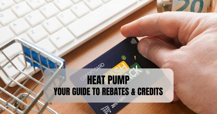 Why Now is the Perfect Time to Cash in on Heat Pump Rebates